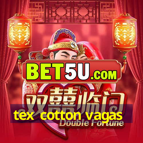 tex cotton vagas