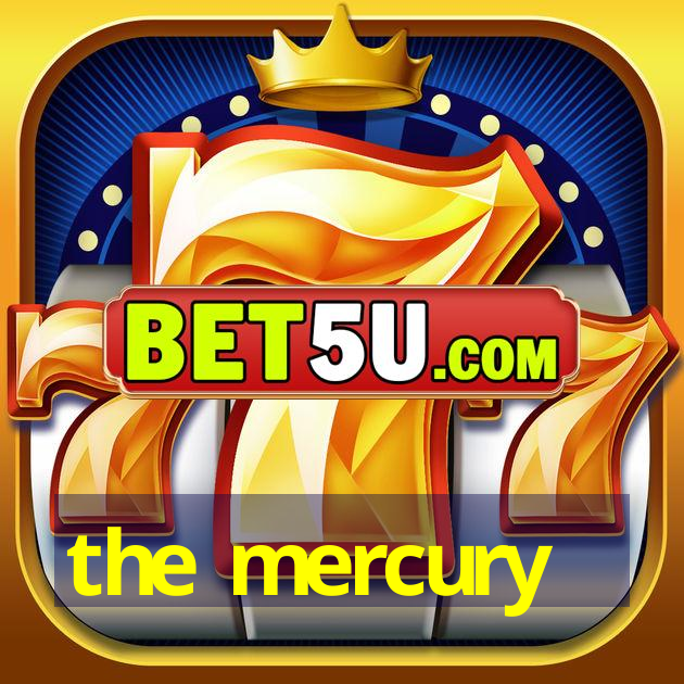 the mercury