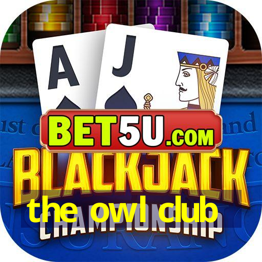 the owl club