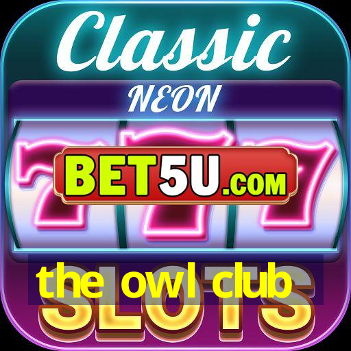 the owl club