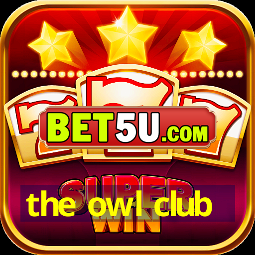 the owl club