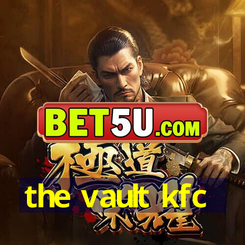 the vault kfc