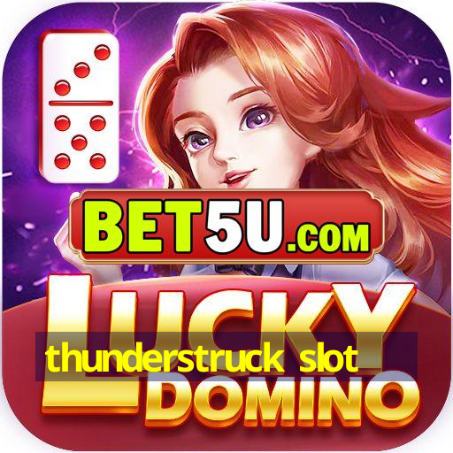 thunderstruck slot