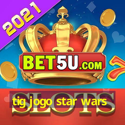 tig jogo star wars