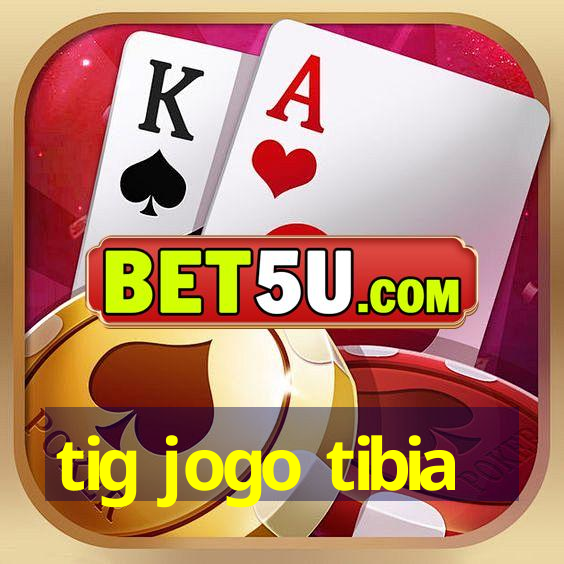 tig jogo tibia