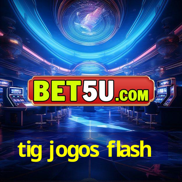 tig jogos flash