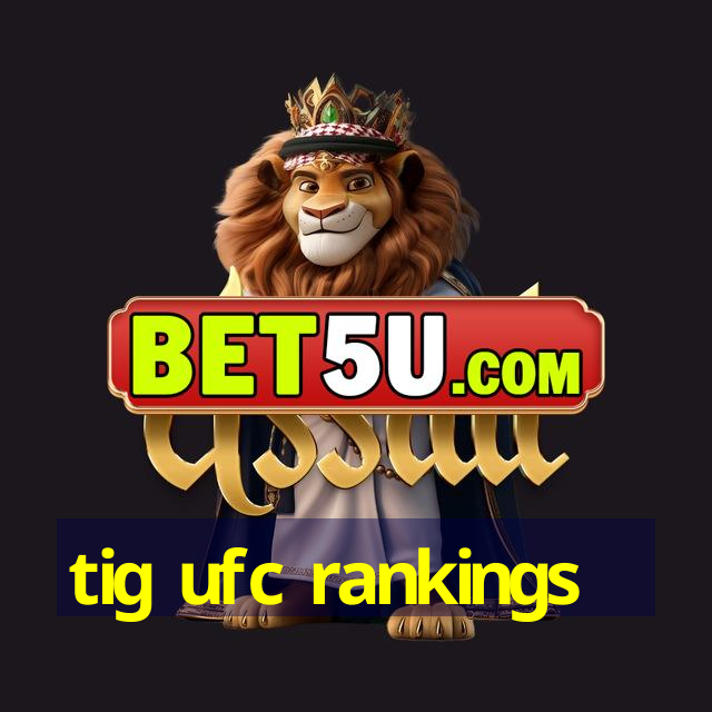 tig ufc rankings