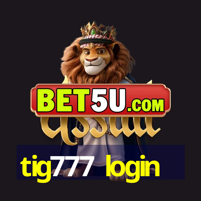 tig777 login