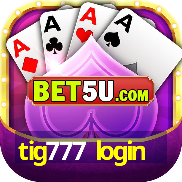 tig777 login