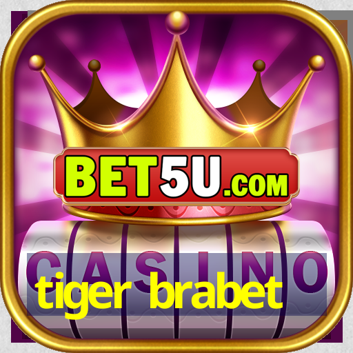 tiger brabet