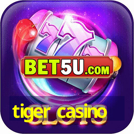 tiger casino