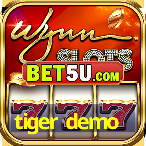 tiger demo