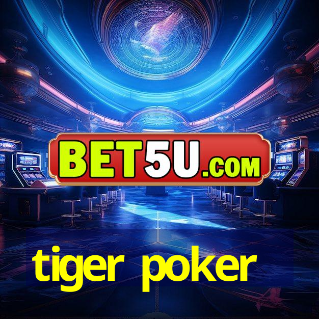 tiger poker