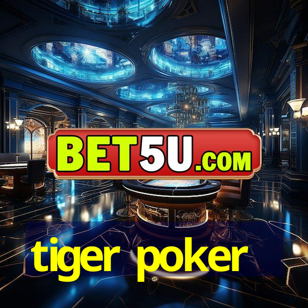 tiger poker