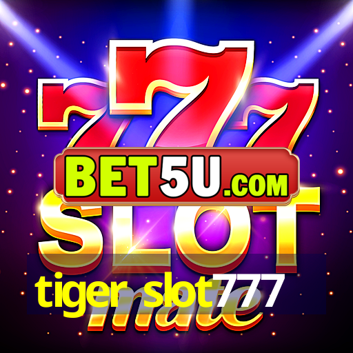 tiger slot777