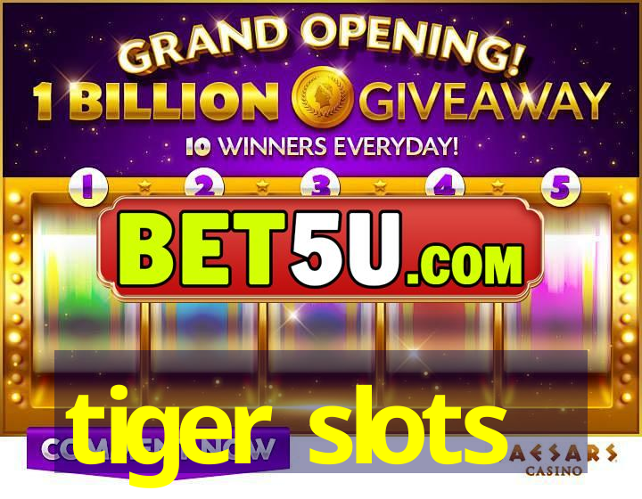 tiger slots