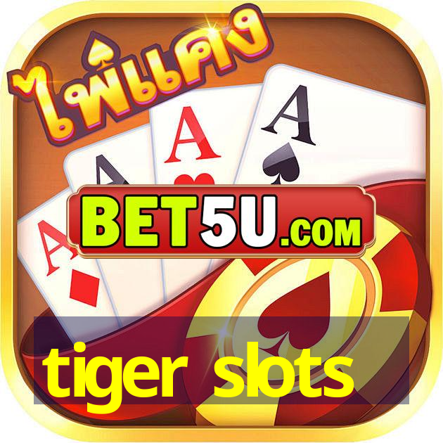 tiger slots