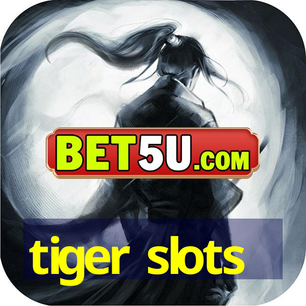 tiger slots