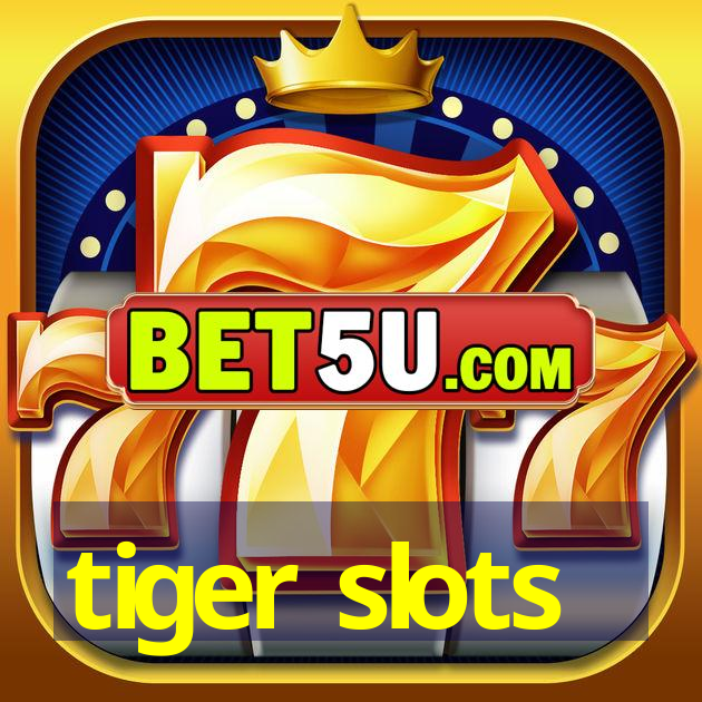 tiger slots