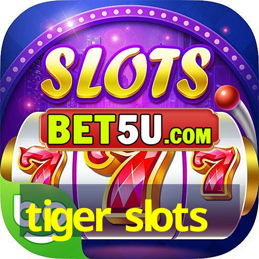 tiger slots