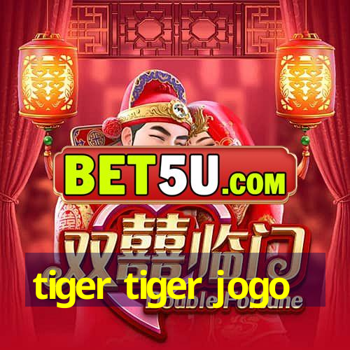 tiger tiger jogo