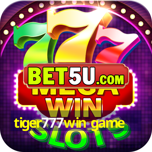 tiger777win game