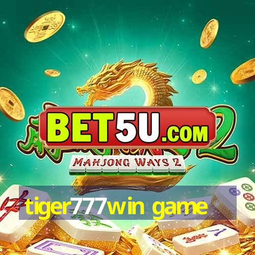 tiger777win game