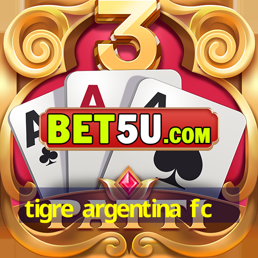 tigre argentina fc