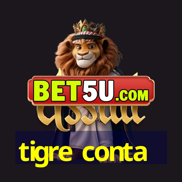 tigre conta