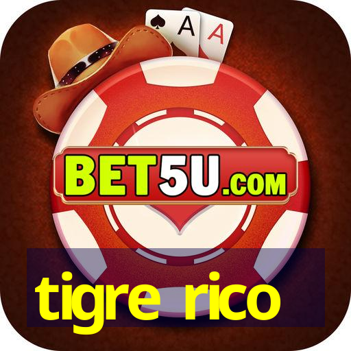 tigre rico