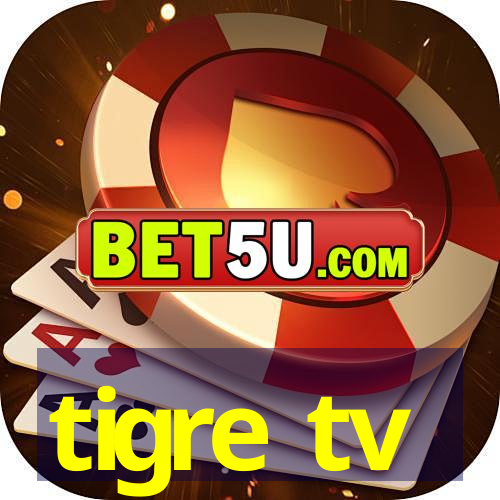 tigre tv