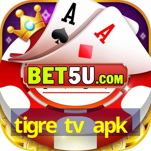 tigre tv apk