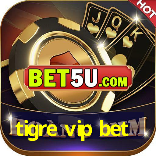 tigre vip bet