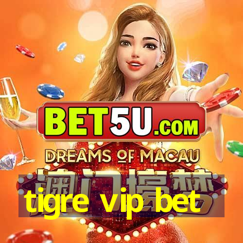 tigre vip bet