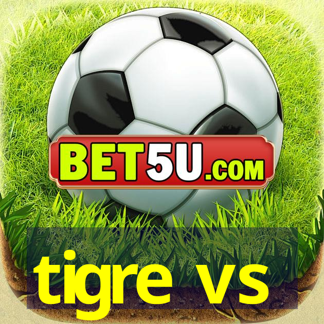 tigre vs