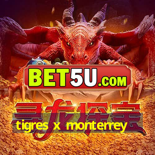 tigres x monterrey