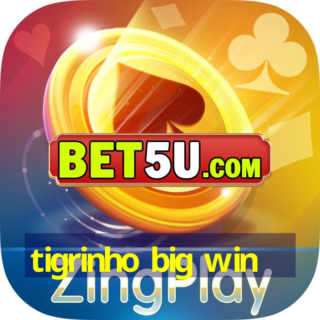 tigrinho big win