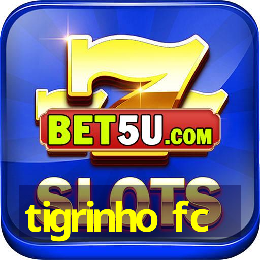 tigrinho fc