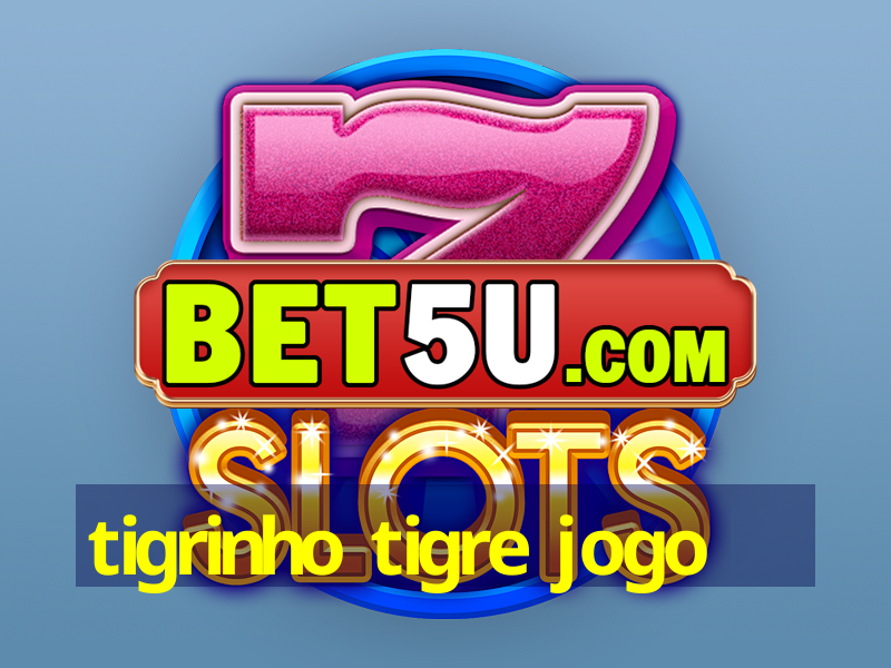 tigrinho tigre jogo