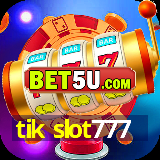 tik slot777