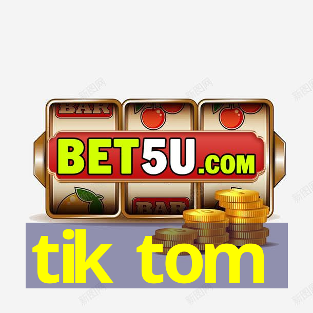 tik tom