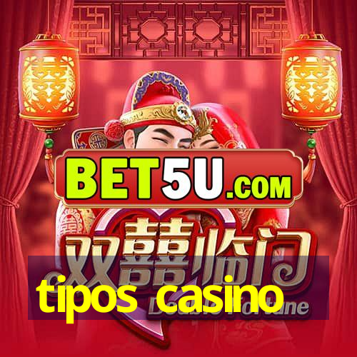 tipos casino