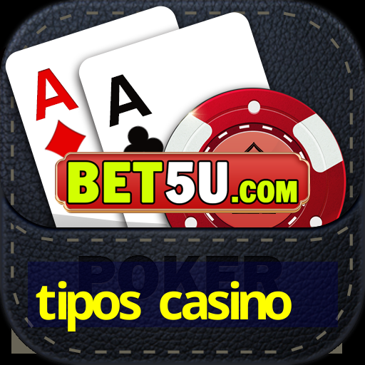 tipos casino