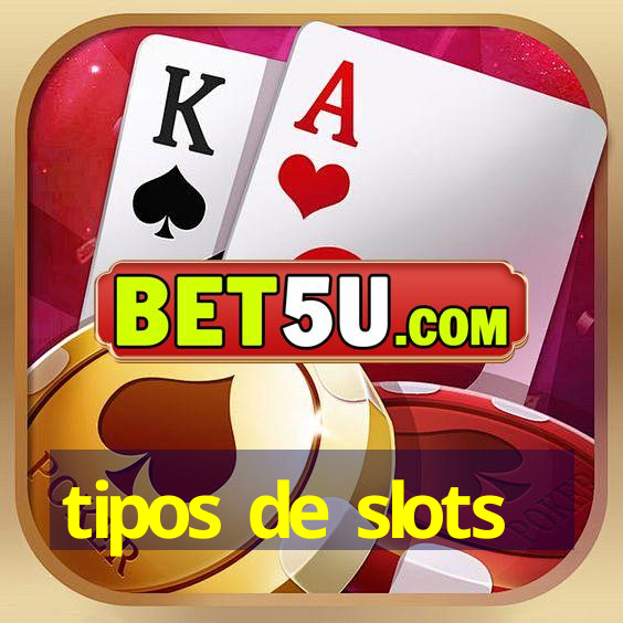 tipos de slots