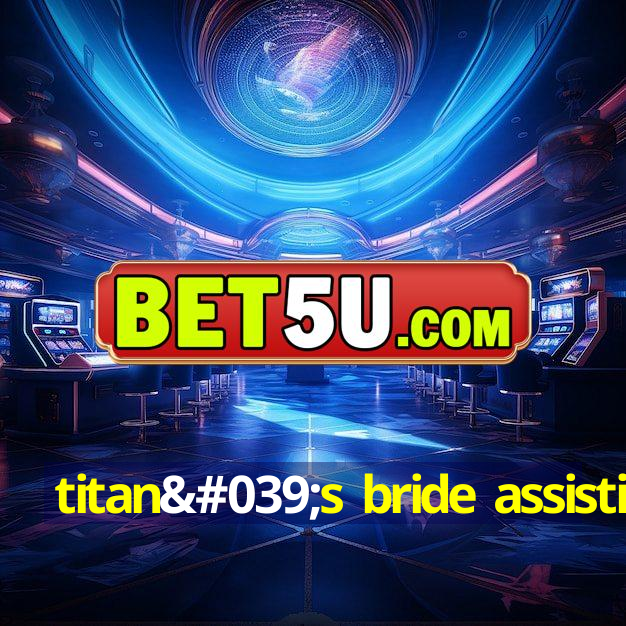 titan's bride assistir