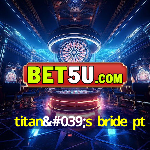 titan's bride pt br