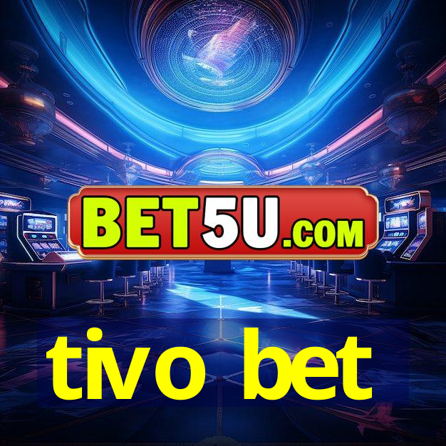 tivo bet