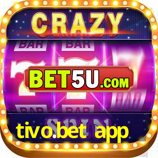 tivo.bet app