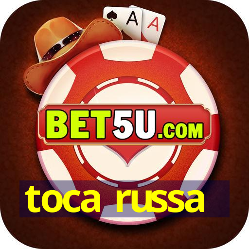 toca russa