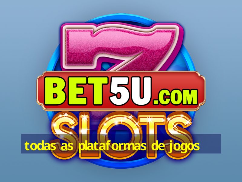 todas as plataformas de jogos